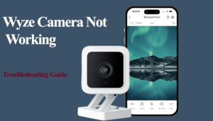Troubleshooting Guide: Wyze Camera Not Working